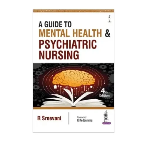 A Guide to Mental Health and Psychiatric Nursing by R.Sreevani