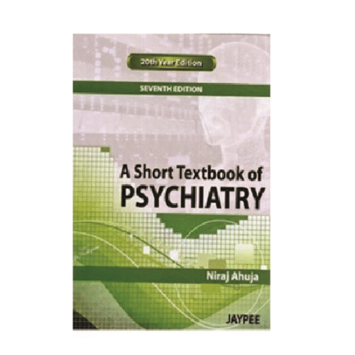 A Short Textbook of PSYCHIATRY by Niraj Ahuja
