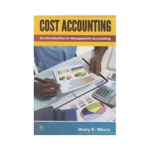 Cost Accounting by Henry K. Mburu