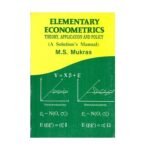 Elementary Econometrics Theory Applications and Policy a Solution Manual by M.S Mukras