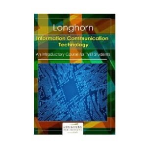 Longhorn Information Communication Technology An Introductory Course of TVET Students