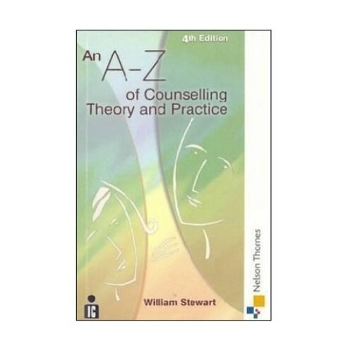 An A-Z of Counselling Theory and Practice 4th Edition by William Stewart