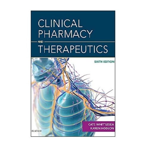 Clinical Pharmacy and Therapeutics 6th Edition by Cate Whittlesea