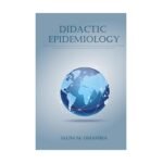 Didactic Epidemiology by Salim M. Omambia