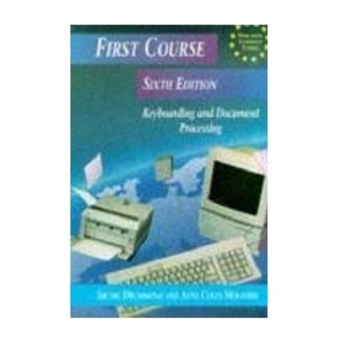 First Course Keyboarding and Document Processing 6th Ed. by A.M Drummond