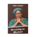 Breaking the Illusions A Memoir by Sicily Kariuki