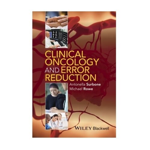 Clinical Oncology and Error Reduction by Antonella Surbone & Michael Rowe