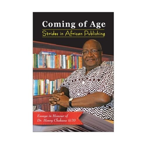 Coming of Age Strides in African Publishing by Henry Chakava