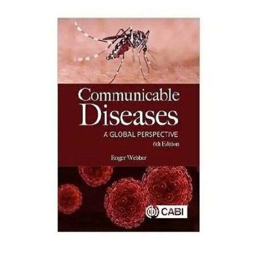 Communicable Diseases A Global Perspective 6th Edition by Roger Weber