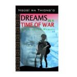 Dreams in a Times of War by Ngugi Wa Thiongo