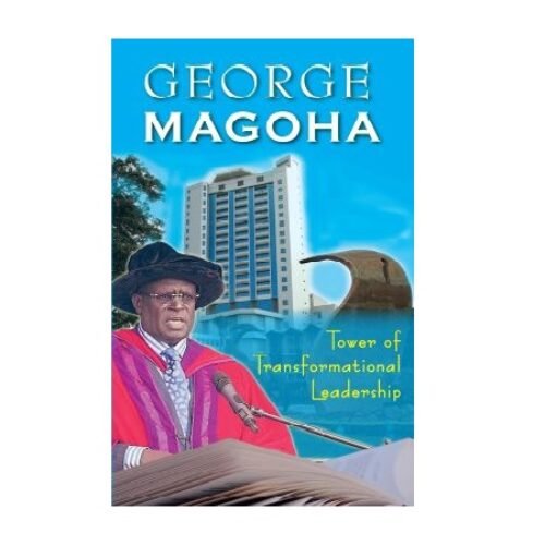 George Magoha Tower of Transformational Leadership by Magoha George