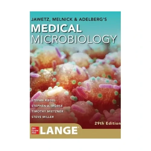 Jawetz Melnick & Adelberg’s Medical Microbiology 29th Ed. by Stefan Riedel & Stephen A. Morse