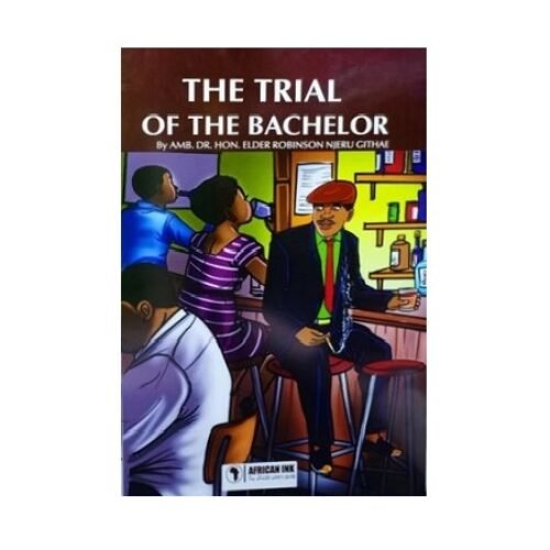 The Trial of the Bachelor by Robinson Njeru Githae