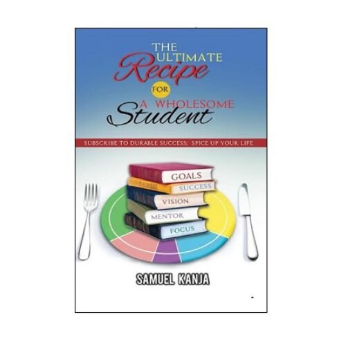 Ultimate Recipe for a Wholesome Student by Samuel Kanja